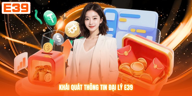Khái quát thông tin đại lý E39