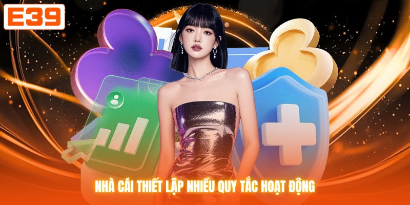 Nhà cái thiết lập nhiều quy tắc hoạt động